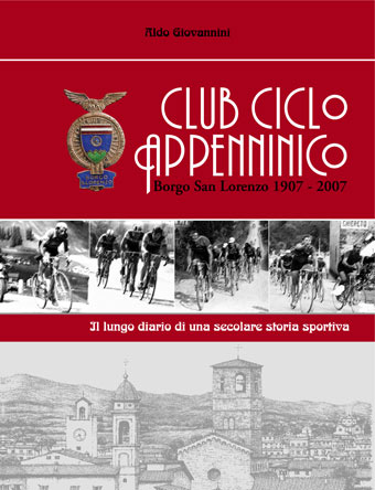Il frontespizio del Libro Storico sul Club Ciclo Appenninico 1907 (Edizioni Tipolitografia Toccafondi, 300 pagg. 650 immagini iconografiche)